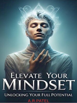 cover image of Elevate Your Mindset Unlocking Your Full Potential